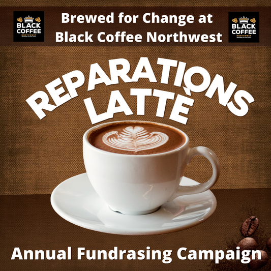 Annual Campaign Reparations Latte-DIVEST from large corporations, INVEST in Black business